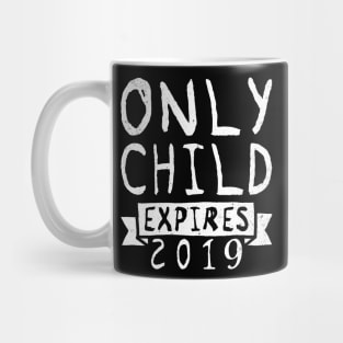 Only Child Expires 2019 Tee Shirt - Pregnancy Announcement Mug